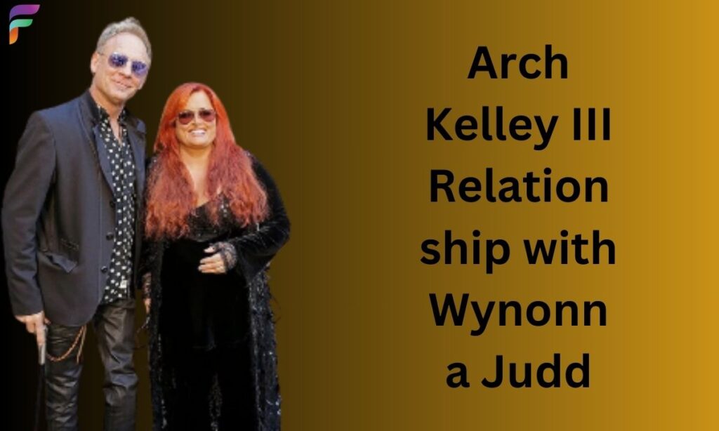 Arch Kelley III Relationship with Wynonna Judd