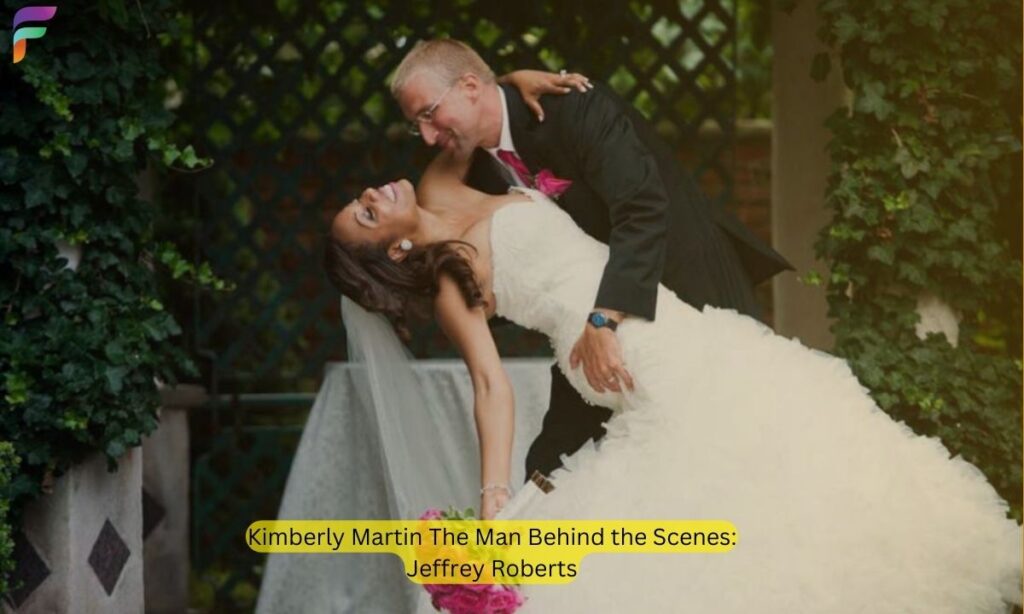 Kimberly Martin The Man Behind the Scenes: Jeffrey Roberts