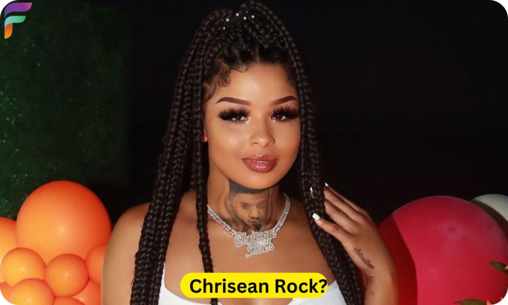 Who Is Chrisean Rock?